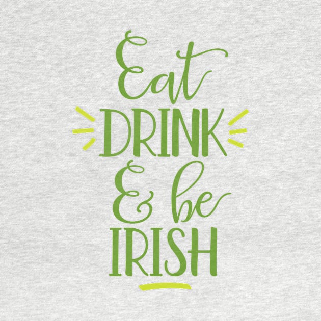 Eat Drink and Be Irish by greenoriginals